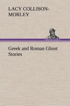 Greek and Roman Ghost Stories - Collison-Morley, Lacy