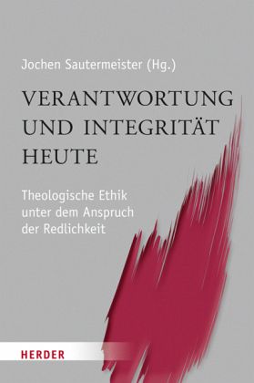 Verantwortung und Integrität heute Verantwortung und Integrität heute