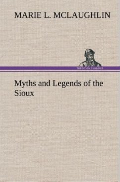 Myths and Legends of the Sioux - McLaughlin, Marie L.