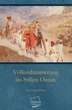 Völkerdämmerung im Stillen Ozean - Irmer, Georg