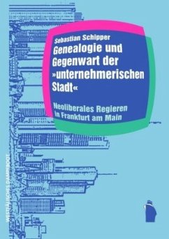 Genealogie und Gegenwart der 'unternehmerischen Stadt' - Schipper, Sebastian