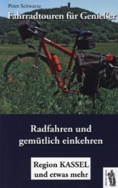 Fahrradtouren für Genießer - Region Kassel und etwas mehr - Schwarze, Peter