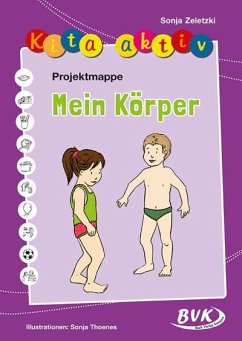 Projektmappe Kita aktiv: Mein Körper - Zeletzki, Sonja