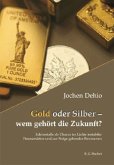 Gold oder Silber - wem gehört die Zukunft?