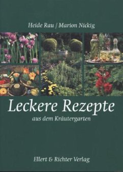 Leckere Rezepte aus dem Kräutergarten - Rau, Heide