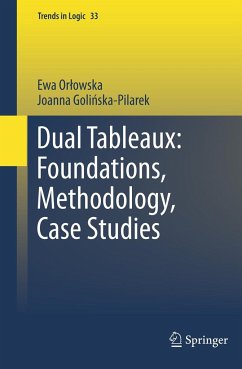 Dual Tableaux: Foundations, Methodology, Case Studies: Foundations, Methodology, Case Studies (Trends in Logic)