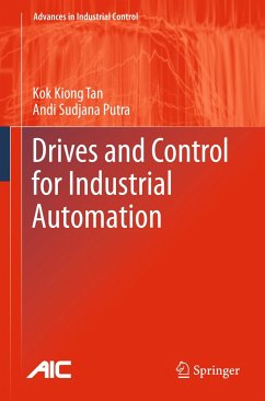 Drives and Control for Industrial Automation - Tan, Kok K.;Putra, Andi Sudjana
