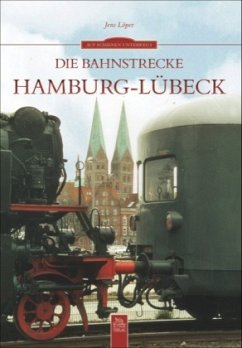 Die Bahnstrecke Hamburg-Lübeck - Löper, Jens