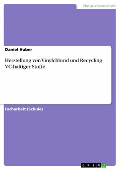 Herstellung von Vinylchlorid und Recycling VC-haltiger Stoffe - Huber, Daniel