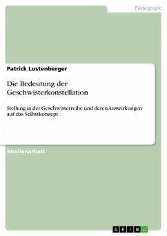 Die Bedeutung der Geschwisterkonstellation - Lustenberger, Patrick