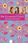 Absolutes Flirtverbot / Die Glamour-Clique Bd.13