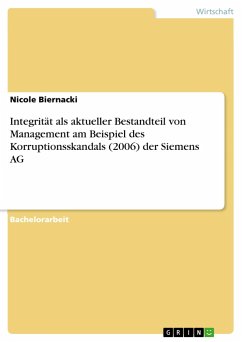 Integrität als aktueller Bestandteil von Management am Beispiel des Korruptionsskandals (2006) der Siemens AG - Biernacki, Nicole