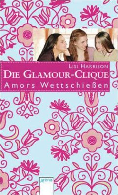 Amors Wettschießen / Die Glamour-Clique Bd.4 - Harrison, Lisi