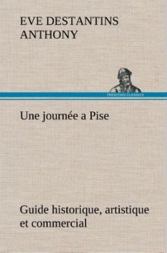 Cover Une journée a Pise guide historique, artistique et commercial