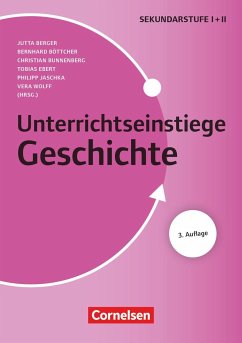 Unterrichtseinstiege - Geschichte Sekundarstufe 1/2 - Berger, Jutta Maria;Jaschka, Philipp;Wolff, Vera