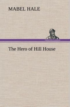 The Hero of Hill House - Hale, Mabel