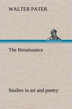 The Renaissance: studies in art and poetry - Pater, Walter