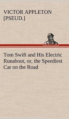 Tom Swift and His Electric Runabout, or, the Speediest Car on the Road