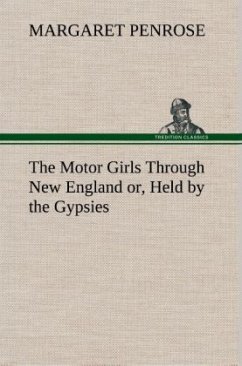 The Motor Girls Through New England or, Held by the Gypsies - Penrose, Margaret