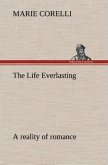 The Life Everlasting; a reality of romance