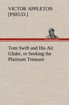 Tom Swift and His Air Glider, or Seeking the Platinum Treasure - Appleton, Victor