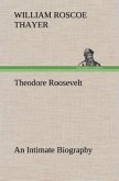 Theodore Roosevelt; an Intimate Biography
