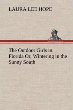 The Outdoor Girls in Florida Or, Wintering in the Sunny South - Hope, Laura Lee