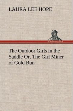 The Outdoor Girls in the Saddle Or, The Girl Miner of Gold Run - Hope, Laura Lee