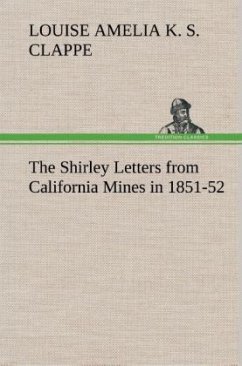 The Shirley Letters from California Mines in 1851-52 - Clappe, Louise Amelia Knapp Smith