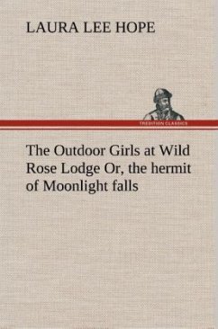 The Outdoor Girls at Wild Rose Lodge Or, the hermit of Moonlight falls - Hope, Laura Lee