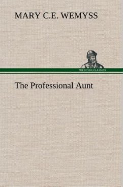 The Professional Aunt - Wemyss, Mary C.E.