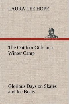 The Outdoor Girls in a Winter Camp Glorious Days on Skates and Ice Boats - Hope, Laura Lee