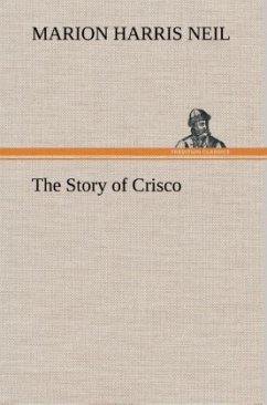 The Story of Crisco - Neil, Marion Harris