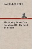 The Moving Picture Girls Snowbound Or, The Proof on the Film