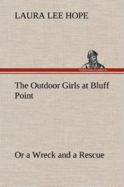 The Outdoor Girls at Bluff Point Or a Wreck and a Rescue - Hope, Laura Lee