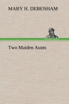 Two Maiden Aunts - Debenham, Mary H.