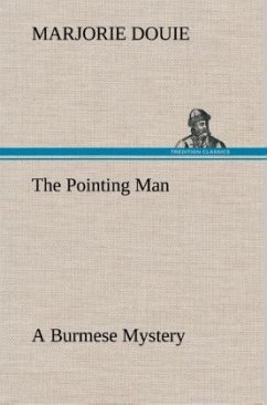 The Pointing Man A Burmese Mystery - Douie, Marjorie