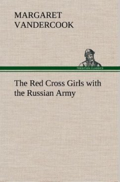 The Red Cross Girls with the Russian Army - Vandercook, Margaret