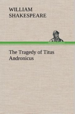 The Tragedy of Titus Andronicus - Shakespeare, William