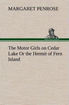 The Motor Girls on Cedar Lake Or the Hermit of Fern Island - Penrose, Margaret