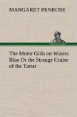 The Motor Girls on Waters Blue Or the Strange Cruise of the Tartar