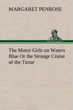 The Motor Girls on Waters Blue Or the Strange Cruise of the Tartar - Penrose, Margaret