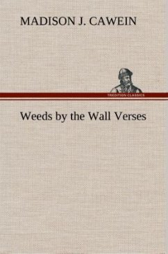 Weeds by the Wall Verses - Cawein, Madison J.