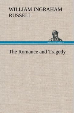 The Romance and Tragedy - Russell, William Ingraham