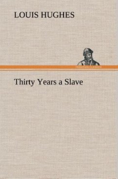 Thirty Years a Slave - Hughes, Louis