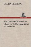 The Outdoor Girls on Pine Island Or, A Cave and What It Contained