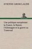 Une politique européenne : la France, la Russie, l'Allemagne et la guerre au Transvaal