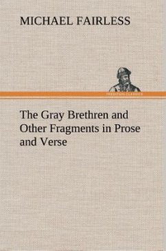 Cover The Gray Brethren and Other Fragments in Prose and Verse