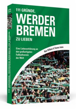 111 Gründe, Werder Bremen zu lieben - Willborn, Nina; Andre, Thomas