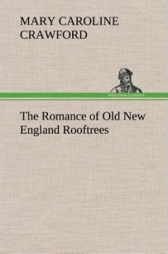 The Romance of Old New England Rooftrees - Crawford, Mary Caroline